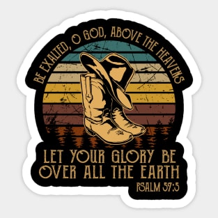 Be Exalted O God Above The Heavens Let Your Glory Be Over All The Earth Cowboy Boots Sticker